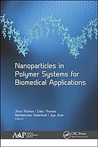 Jose, Jiya; Kalarikkal, Nandakumar; Thomas, Jince; Thomas, Sabu — Nanoparticles in polymer systems for biomedical applications