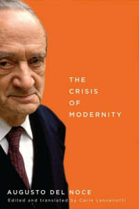 Noce, Augusto Del; Carlo Lancellotti; — The Crisis of Modernity