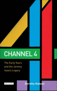 Dorothy Hobson — Channel 4 - The Early Years and the Jeremy Isaacs Legacy