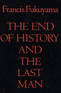 Francis Fukuyama — End of History and the Last Man