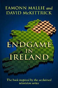 David Mckittrick, Eamonn Mallie — Endgame In Ireland