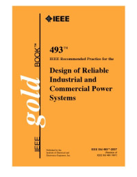 IEEE — IEEE Std 493 -2007 IEEE Recommended Practice for the Design of Reliable Industrial and Commercial Power Systems