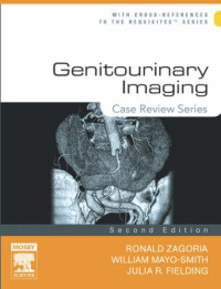 Ronald J. Zagoria MD, William W. Mayo-Smith MD, Julia R. Fielding MD — Genitourinary Imaging: Case Review Series, 2nd Edition