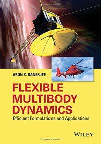 Arun K. Banerjee — Flexible Multibody Dynamics: Efficient Formulations and Applications