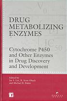 Jae S Lee; R  Scott Obach; Michael B Fisher — Drug metabolizing enzymes : cytochrome P450 and other enzymes in drug discovery and development