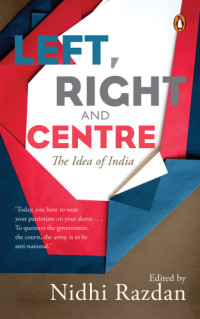 Razdan, Nidhi — Left, right and centre: the idea of India