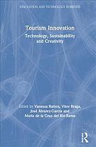 José Álvarez-García, Vitor Braga, Vanessa Ratten, (eds.) — Tourism Innovation: Technology, Sustainability and Creativity