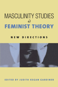 Judith Kegan Gardiner — Masculinity Studies and Feminist Theory
