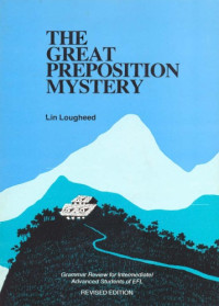 Lin Lougheed — The Great Preposition Mystery: Grammar Review for Intermediate Advanced Students of EFL