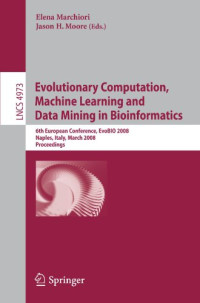 Amin Assareh, Mohammad Hassan Moradi (auth.), Elena Marchiori, Jason H. Moore (eds.) — Evolutionary Computation, Machine Learning and Data Mining in Bioinformatics: 6th European Conference, EvoBIO 2008, Naples, Italy, March 26-28, 2008. Proceedings