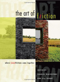 Charles Blackstone, Jill Talbot — The Art of Friction: Where (Non)Fictions Come Together