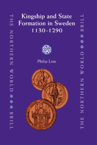 Philip Line — Kingship and State Formation in Sweden 1130-1290 (The Northern World)