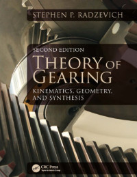Radzevich, Stephen P — Theory of Gearing : Kinematics, Geometry, and Synthesis, Second Edition