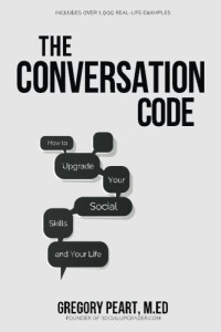 Gregory Peart — The Conversation Code: How to Upgrade Your Social Skills and Your Life