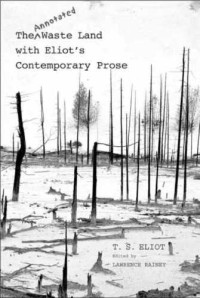 T. S. Eliot — The Annotated Waste Land with Eliot's Contemporary Prose. Second Edition