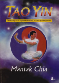 Mantak Chia — Tao Yin - Ejercicios Para El Rejuvenecimiento