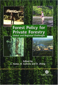 Lawrence Teeter, Benjamin Cashore, Daowei Zhang — Forest Policy for Private Forestry: Global and Regional Challenges (Cabi Publishing)