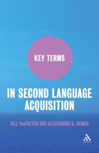 Bill VanPatten, Alessandro G. Benati — Key Terms in Second Language Acquisition