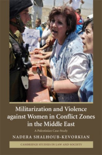 Nadera Shalhoub-Kevorkian — Militarization and Violence against Women in Conflict Zones in the Middle East: A Palestinian Case-Study