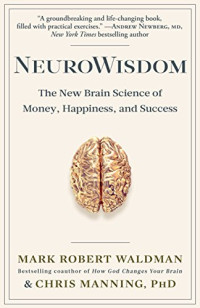 Mark Robert Waldman, Chris Manning — NeuroWisdom: The New Brain Science of Money, Happiness, and Success