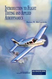 Barnes W. McCormick, Joseph A. Schetz — Introduction to Flight Testing and Applied Aerodynamics