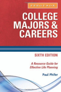 Paul Phifer — College Majors & Careers: A Resource Guide for Effective Life Planning, 6th Edition (College Majors and Careers)