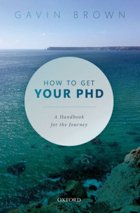 Gavin Brown (editor) — How to Get Your PhD: A Handbook for the Journey
