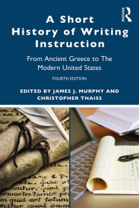 James J. Murphy (editor), Chris Thaiss (editor) — A Short History of Writing Instruction: From Ancient Greece to The Modern United States
