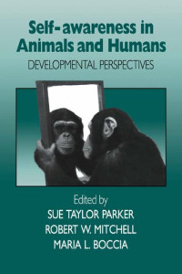 Sue Taylor Parker, Robert W. Mitchell, Maria L. Boccia — Self-Awareness in Animals and Humans - Developmental Perspectives