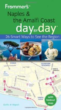 Nicky Swallow — Frommer's Naples and The Amalfi Coast Day by Day (Frommer's Day by Day - Pocket)
