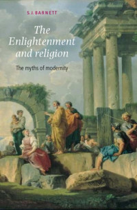 S. J. Barnett — The Enlightenment and Religion: The Myths of Modernity