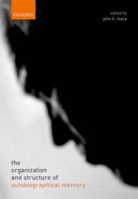 Mace, John H — The organization and structure of autobiographical memory