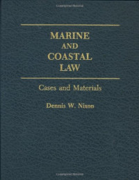 Dennis W. Nixon — Marine and Coastal Law - Cases and Materials