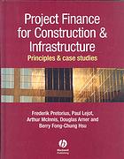 F Pretorius; et al — Project finance for construction & infrastructure : principles & case studies