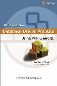 Kevin Yank — Build Your Own Database Driven Website Using PHP and MySQL