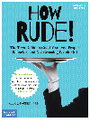 Alex J. Packer — How Rude!. The Teenager's Guide to Good Manners, Proper Behavior, and Not Grossing People...