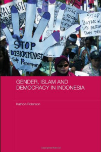 Kathryn Robinson — Gender, Islam and Democracy in Indonesia