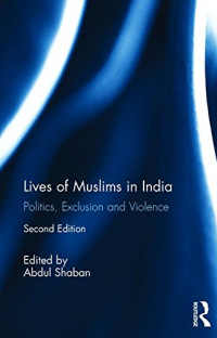 Abdul Shaban — Lives of Muslims in India: Politics, Exclusion and Violence
