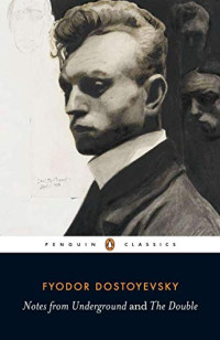 Fyodor Dostoyevsky — Notes from Underground; the Double (Penguin Classics)