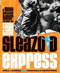 Bill Landis, Michelle Clifford — Sleazoid Express: A Mind-twisting Tour Through the Grindhouse Cinema of Times Square