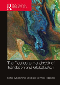 Esperança Bielsa and Dionysios Kapsaskis — The Routledge Handbook of Translation and Globalization
