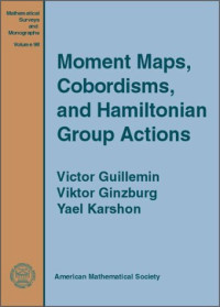 Victor Guillemin, Viktor Ginzburg, Yael Karshon — Moment maps, cobordisms, and Hamiltonian group actions