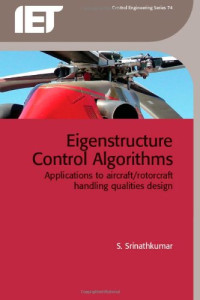 S. Srinathkumar — Eigenstructure Control Algorithms: Applications to aircraft / rotorcraft handling qualities design