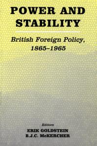 Erik Goldstein; Brian McKercher — Power and Stability : British Foreign Policy, 1865-1965