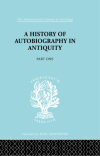 Misch, Georg — A history of autobiography in antiquity. Part 1