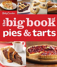 Betty Crocker — Betty Crocker The Big Book of Pies & Tarts