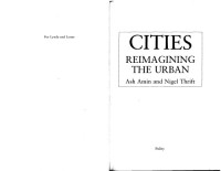 Ash Amin, Nigel Thrift — Cities: Reimaging the Urban: Reimagining the Urban