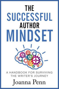Joanna Penn — The Successful Author Mindset: A Handbook for Surviving the Writer's Journey