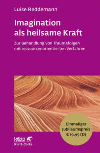 Reddemann, Luise — Imagination als heilsame Kraft: Zur Behandlung von Traumafolgen mit ressourcenorientierten Verfahren: Leben Lernen Jubiläumsedition
