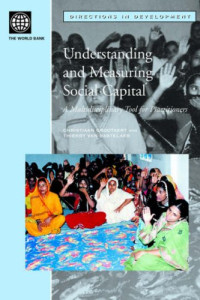 World Bank (Corporate Author), Christiaan Grootaert (Editor), Thierry Van Bastelaer (Editor) — Understanding and Measuring Social Capital - A Multi-Disciplinary Tool for Practitioners (Directions in Development)